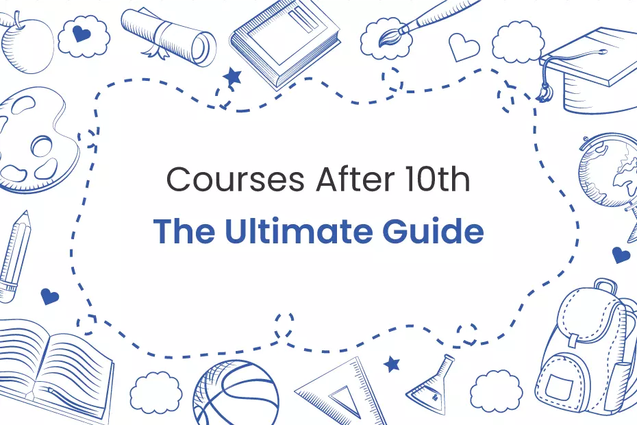 Courses After 10th Class (The Ultimate Guide) | iDreamCareer