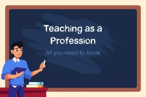 teaching-as-a-profession-all-you-need-to-know