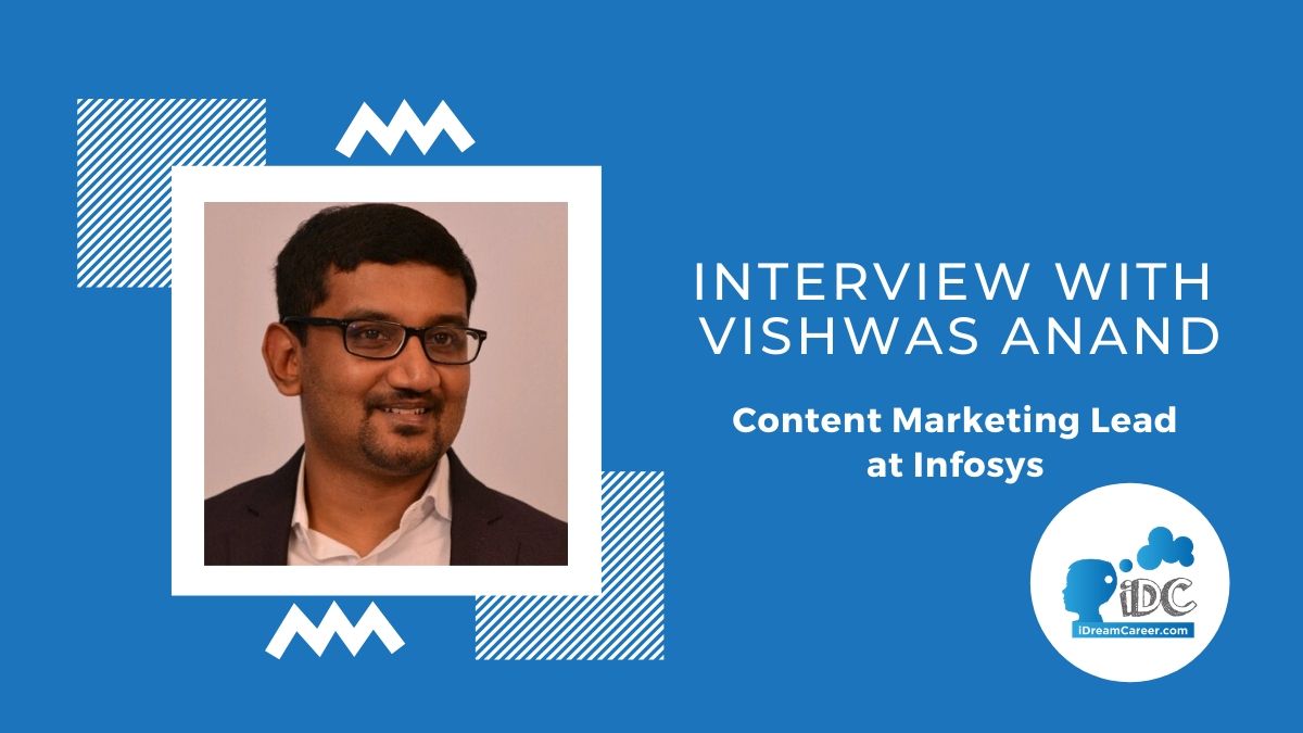 Interview with a Content Marketer - Vishwas Anand - iDreamCareer