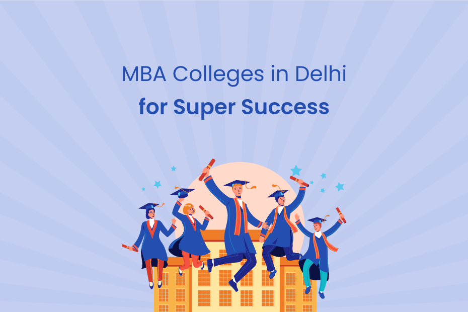 Best MBA Colleges In Delhi & NCR For Super Success - IDreamCareer