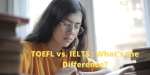 TOEFL vs. IELTS