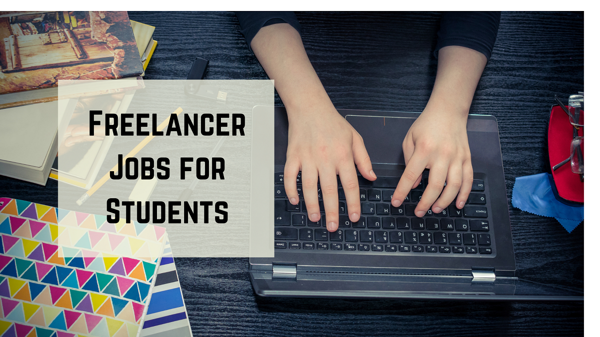 Freelancer Jobs for Students: The Best Guide for Everything you Should