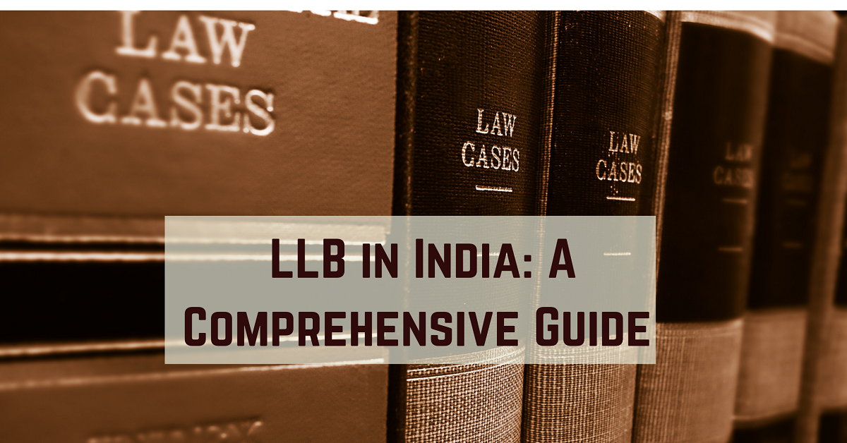 LLB in India A Comprehensive Guide on Top Law Course, School