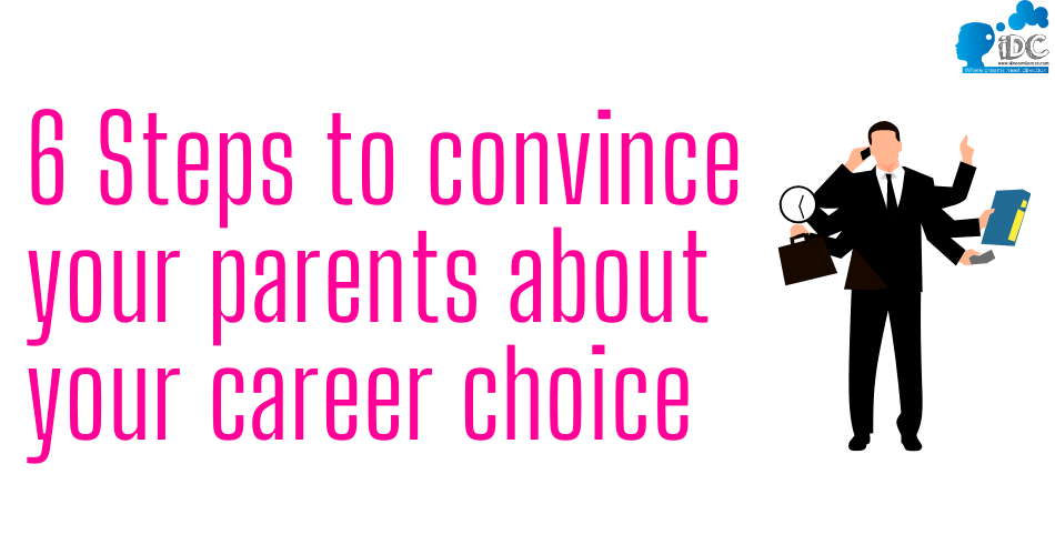 Steps to convince your parents about your dream career
