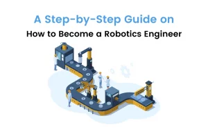 How to Become a Robotics Engineer