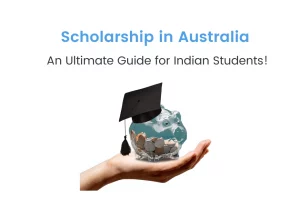 An Ultimate Guide to Scholarship in Australia for Indian Students
