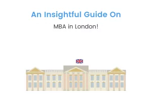 MBA in London: Know Everything About Fees, Courses, Eligibility, and Much More