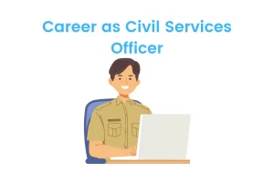Career as a Civil Services Officer