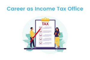 Career as a Income Tax Office