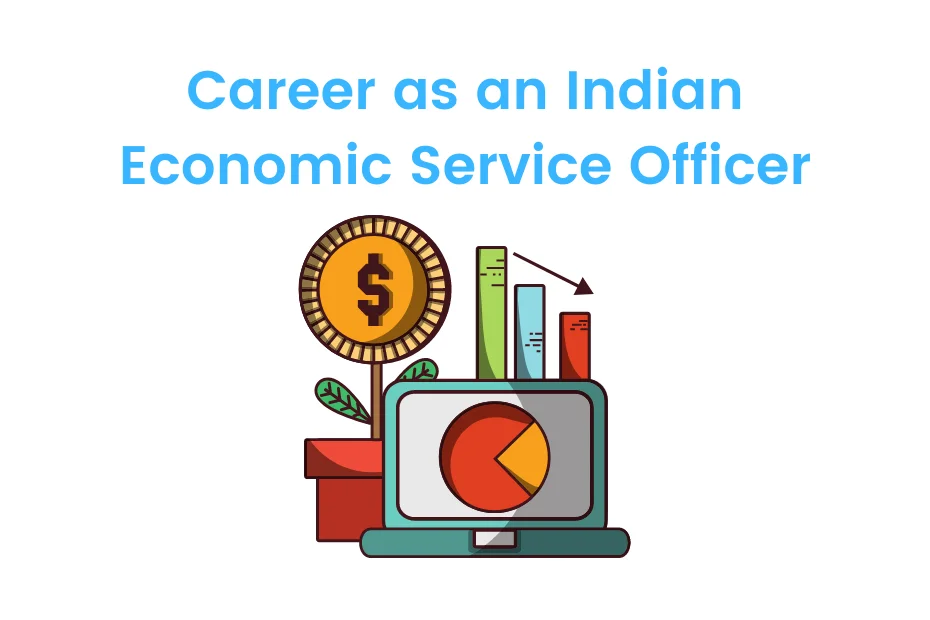 Career As An Indian Economic Service Officer Job Salary IDreamCareer