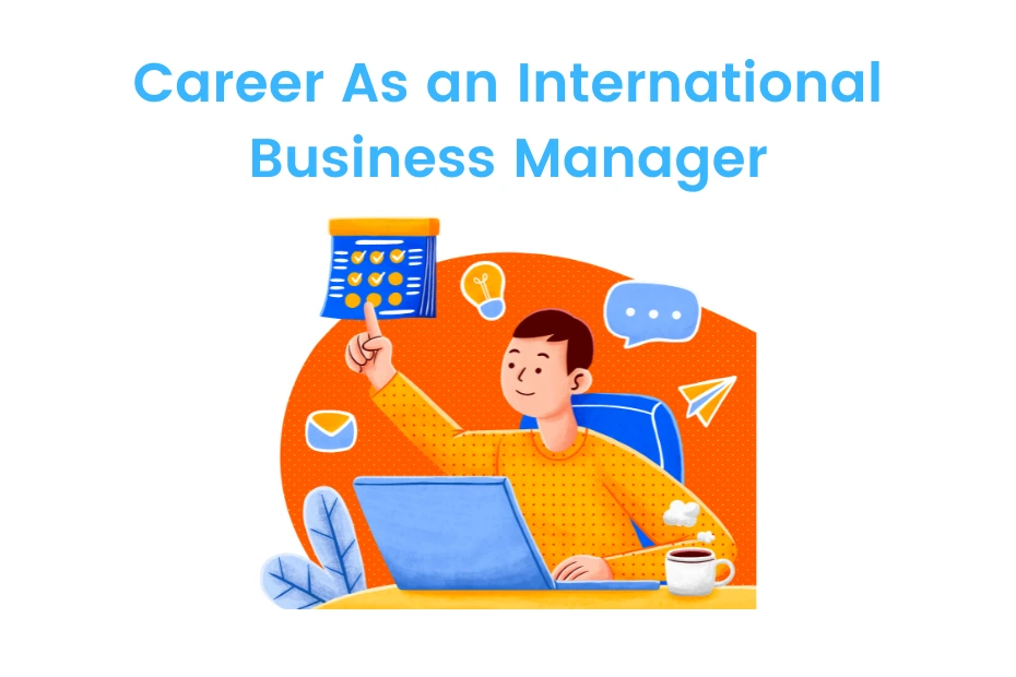 Know About Career In International Business Management IDreamCareer