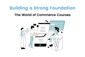 Benefits of Pursuing Commerce Courses After 10th: Unlocking the Career Gateway