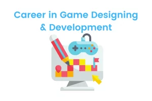 Career in Game Designing & Development