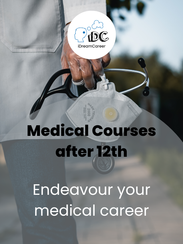 Medical Courses after 12th : Endeavour your medical career