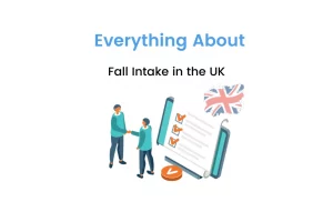 Fall Intake in the UK: Explore the Insights About the Session to Help You Decide Better